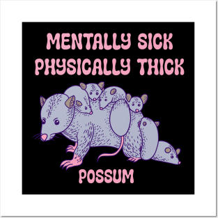 Possum - Mentally Sick Physically Thick Posters and Art